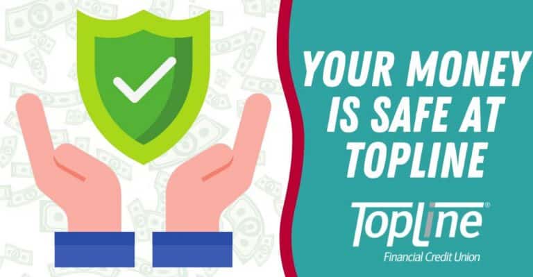 Your Money is Safe, Secure and Insured at TopLine.